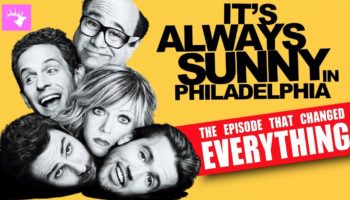 How This One Episode Of 'It's Always Sunny In Philadelphia' Changed The Show Forever